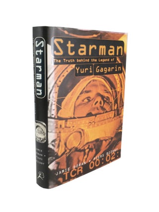 Item #4823 Starman The Truth behind the Legend of Yuri Gagarin. Jamie DORAN, Piers BIZONY