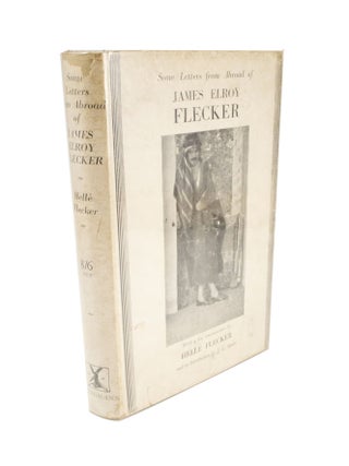 Item #4854 Some Letter from Abroad of James Elroy Flecker With a Few Reminiscences by Hellé...