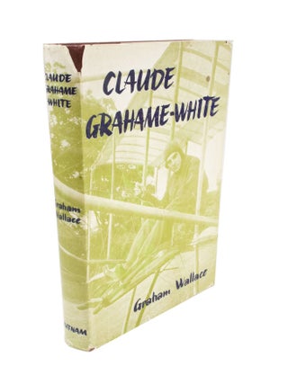 Item #4865 Claude Grahame-White. Graham WALLACE