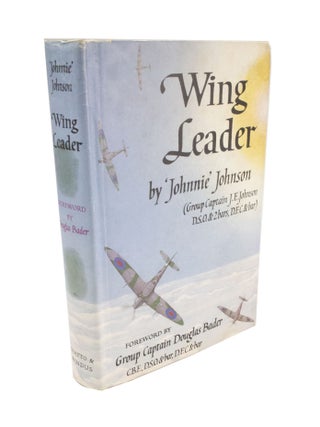 Item #4868 Wing Leader By 'Johnnie' Johnson (Group Captain J. E. Johnson, D.S.O., D.F.C.). J. E....