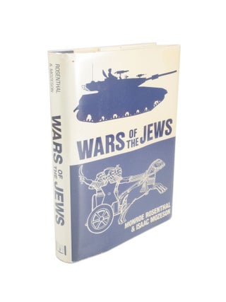 Item #4870 War of the Jews A Military History from Biblical to Modern Times. Monroe ROSENTHAL,...