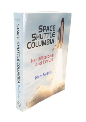 Item #4887 Space Shuttle Columbia Her Missions and Crews. Ben EVANS