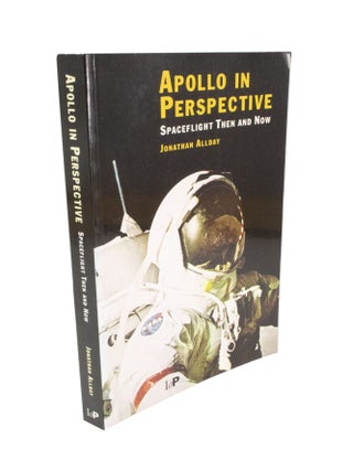 Item #4888 Apollo in Perspective Spaceflight Then and Now. Jonathan ALLDAY
