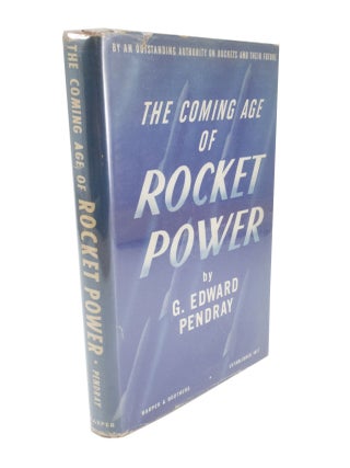 Item #4889 The Coming Age of Rocket Power. G. Edward PENDRAY