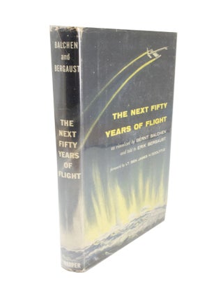 Item #4892 The Next Fifty Years of Flight. Bernt BALCHEN, Erik BERGAUST