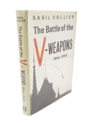 Item #4905 The Battle of the V-Weapons 1944-1945. Basil COLLIER