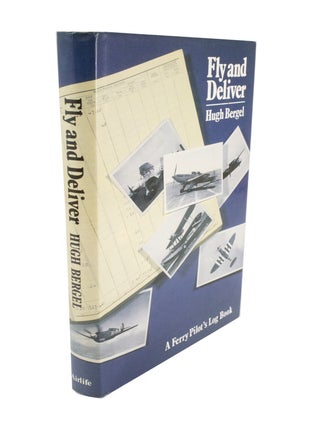 Item #4907 Fly and Deliver A Ferry Pilot's Log Book. Hugh BERGEL