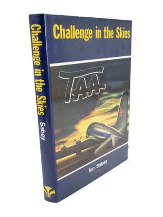 Item #4910 Challenge in the Skies The Founding of T.A.A. Ian SABEY