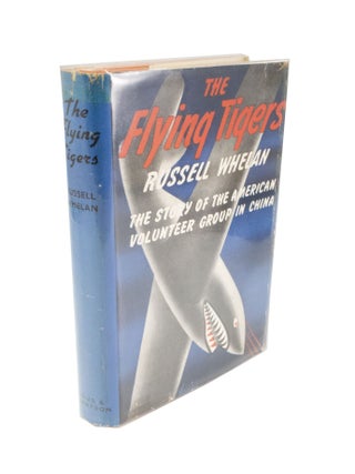 Item #4921 The Flying Tigers The Story of the American Volunteer Group. Russel WHELAN