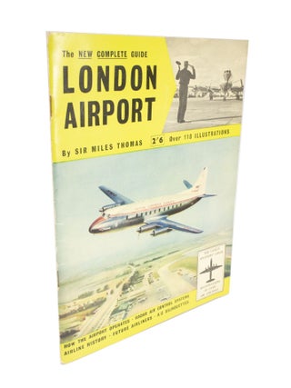 Item #4924 The New Complete Guide to London Airport. Miles THOMAS