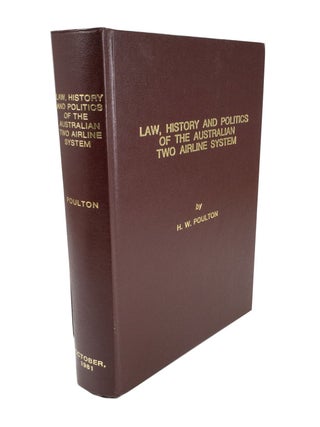 Item #4935 Law, History and Politics of the Australian Two Airline System. Harold W. POULTON