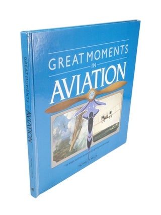 Item #4947 Great Moments in Aviation. Michael J. H TAYLOR