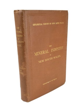 Item #4980 The Mineral Industry of New South Wales. E. C. ANDREWS, STAFF OF THE GEOLOGICAL SURVEY