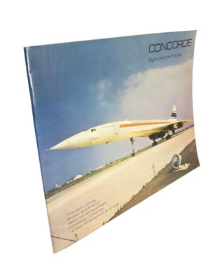 Item #4999 Concorde: Flight into the Future The Story of the British and French Technical...