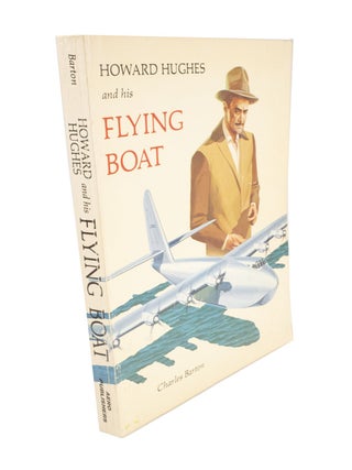 Item #5000 Howard Hughes and his Flying Boat. Charles BARTON