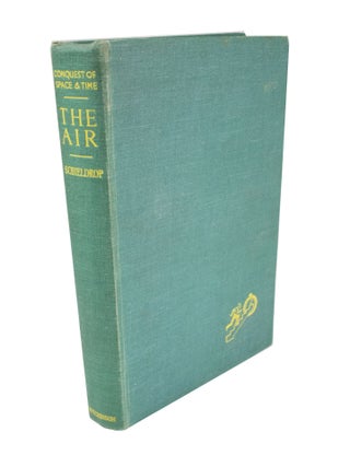 Item #5006 Conquest of Space and Time: The Air. Dr. Edgar B. SCHIELDROP