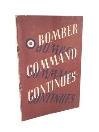 Item #5016 Bomber Command Continues The Air Ministry Account of the Rising Offensive against...
