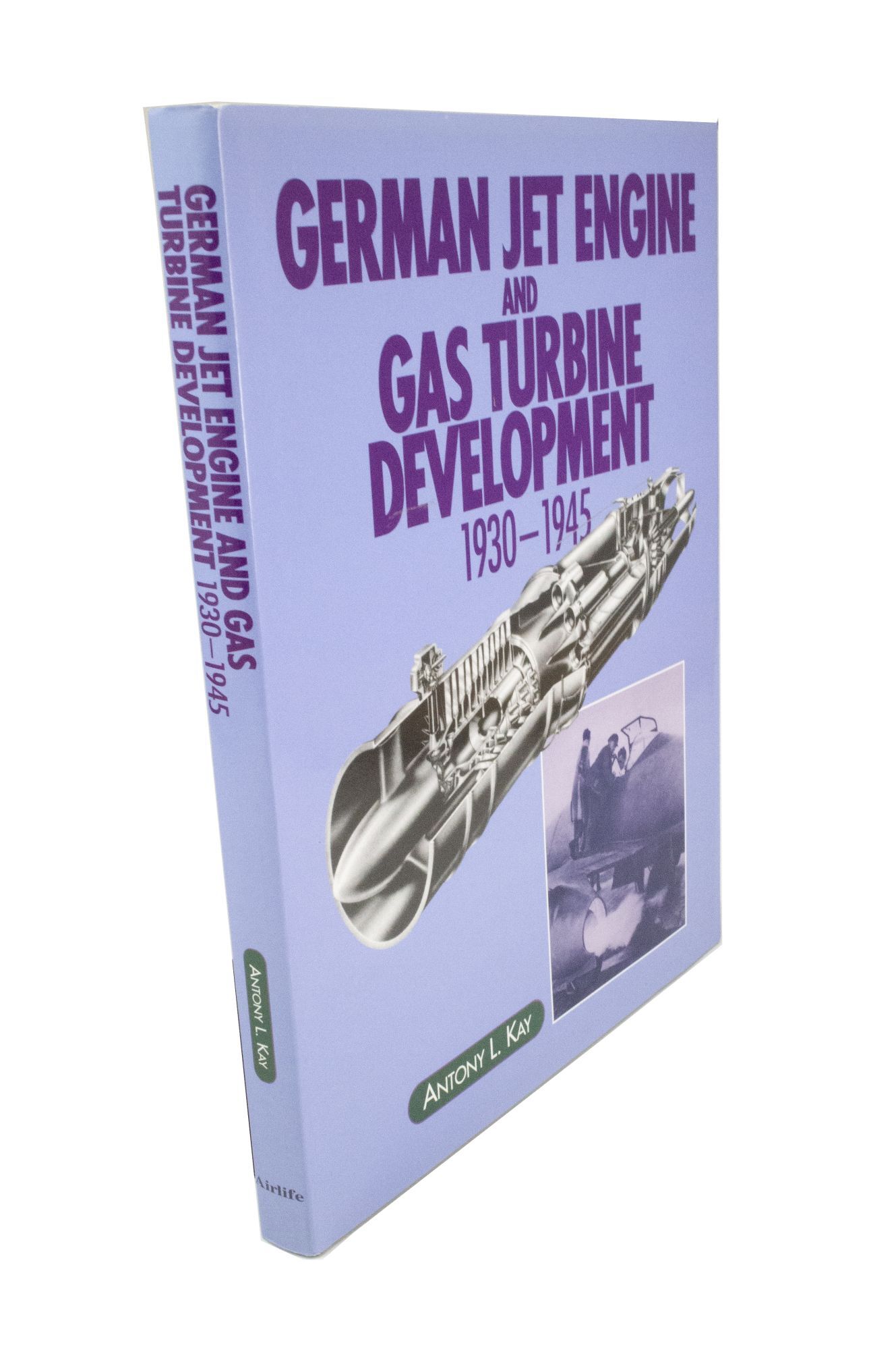 Jet Engine Kay German Jet Engine and Gas Turbine Development 1930-1945 1930-1945 ...