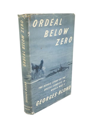 Item #5024 Ordeal Below Zero The Heroic Story of the Arctic Convoys in World War II. Georges BLOND