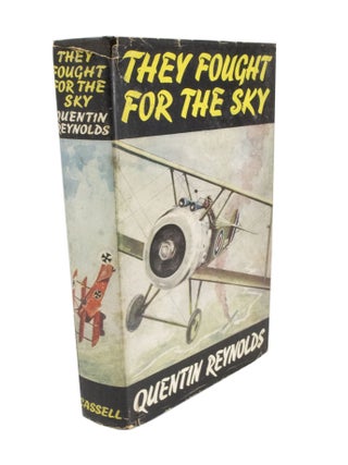 Item #5025 They Fought for the Sky The Story of the First War in the Air. Quentin REYNOLDS