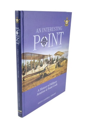 Item #5052 An Interesting Point A History of Military Aviation at Point Cook. Steve CAMPBELL-WRIGHT