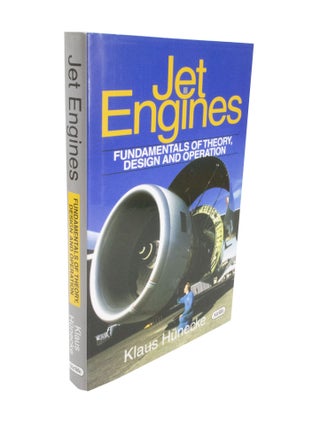 Item #5053 Jet Engines Fondamentals of Theory, Design and Operation. Klaus HÜNECKE