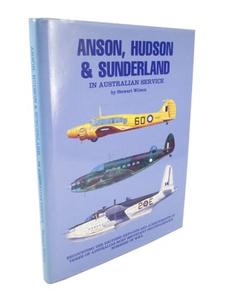 Item #5054 Anson, Hudson & Sunderland in Australian Service. Stewart WILSON