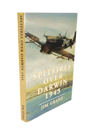 Item #5056 Spitfires Over Darwin 1943. Jim GRANT