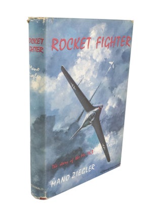 Item #5059 Rocket Fighter The Story of the Me 163. Mano ZIEGLER