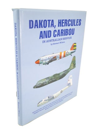 Item #5061 Dakota, Hercules and Caribou in Australian Service. Stewart WILSON