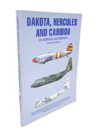 Item #5071 Dakota, Hercules and Caribou in Australian Service. Stewart WILSON