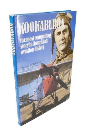 Item #5072 Kookaburra The Most Compelling Story in Australia's Aviation History. Dick SMITH, Pedr...