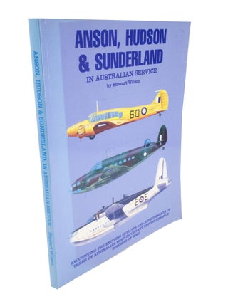 Item #5073 Anson, Hudson & Sunderland in Australian Service. Stewart WILSON