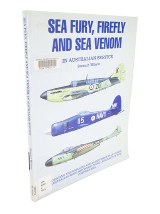 Item #5079 Sea Fury, Firefly and Sea Venom in Australian Service. Stewart WILSON