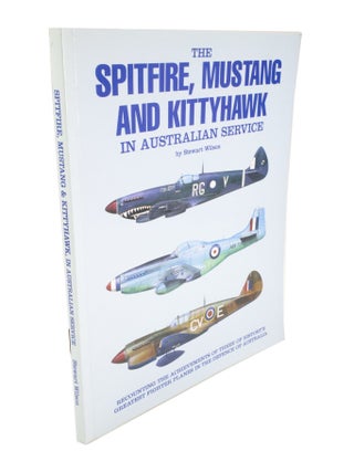 Item #5080 Spitfire, Mustang and Kittyhawk in Australian Service. Stewart WILSON