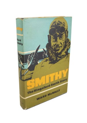 Item #5125 Smithy The Kingsford-Smith Story. Ward McNALLY