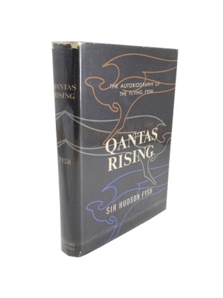 Item #5130 Qantas Rising The Autobiography of the Flying Fysh. Hudson FYSH
