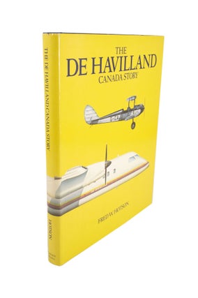 Item #5133 The De Havilland Canada Story. Fred W. HOSTON