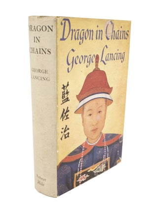 Item #5139 Dragon in Chains. George LANCING, Lan Tso Chi