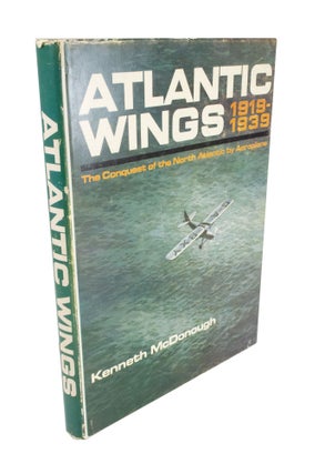 Item #5142 Atlantic Wings 1919-1939 The Conquest of the North Atlantic by Aeroplane. Kenneth...