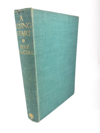 Item #5172 A Flying Start A memory of the nineteen twenties. Rene MacCOLL