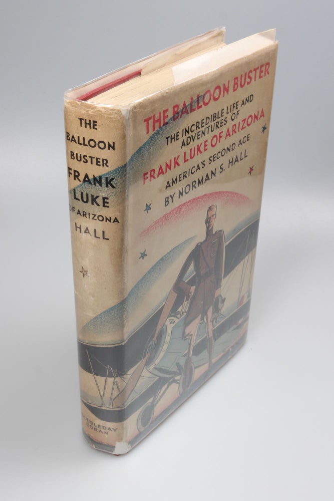 Item #53 The Balloon Buster The Incredible Life and Adventures of Frank Luke of Arizona. America's Second Ace. Norman S. HALL.