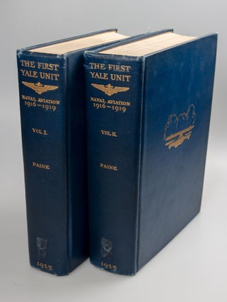 Item #70 The First Yale Unit A Story of Naval Aviation. 1916-1919. Ralph D. PAINE