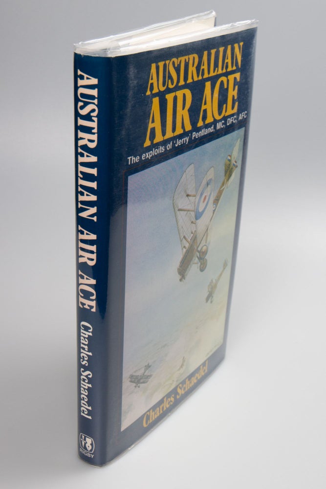 Item #72 Australian Air Ace The exploits of 'Jerry' Pentland, MC, DFC, AFC. Charles SCHAEDEL.