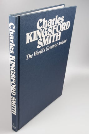 Charles Kingsford Smith Smithy, The World's Greatest Aviator.